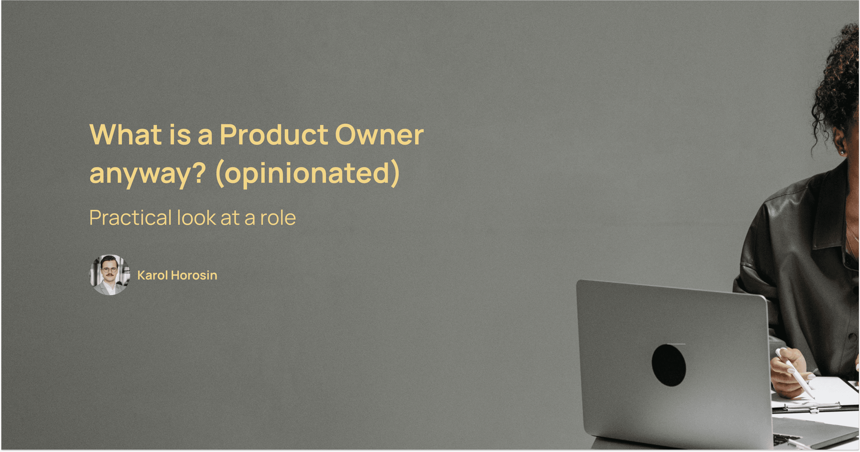 What is a Product Owner anyway? (opinionated)